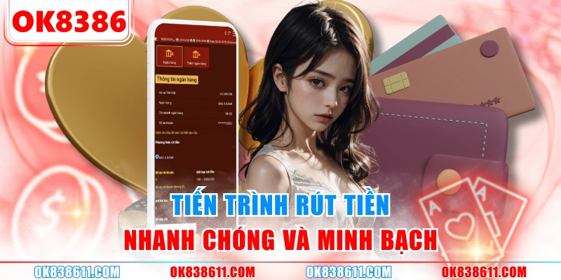 Tiến trình rút tiền nhanh chóng và minh bạch